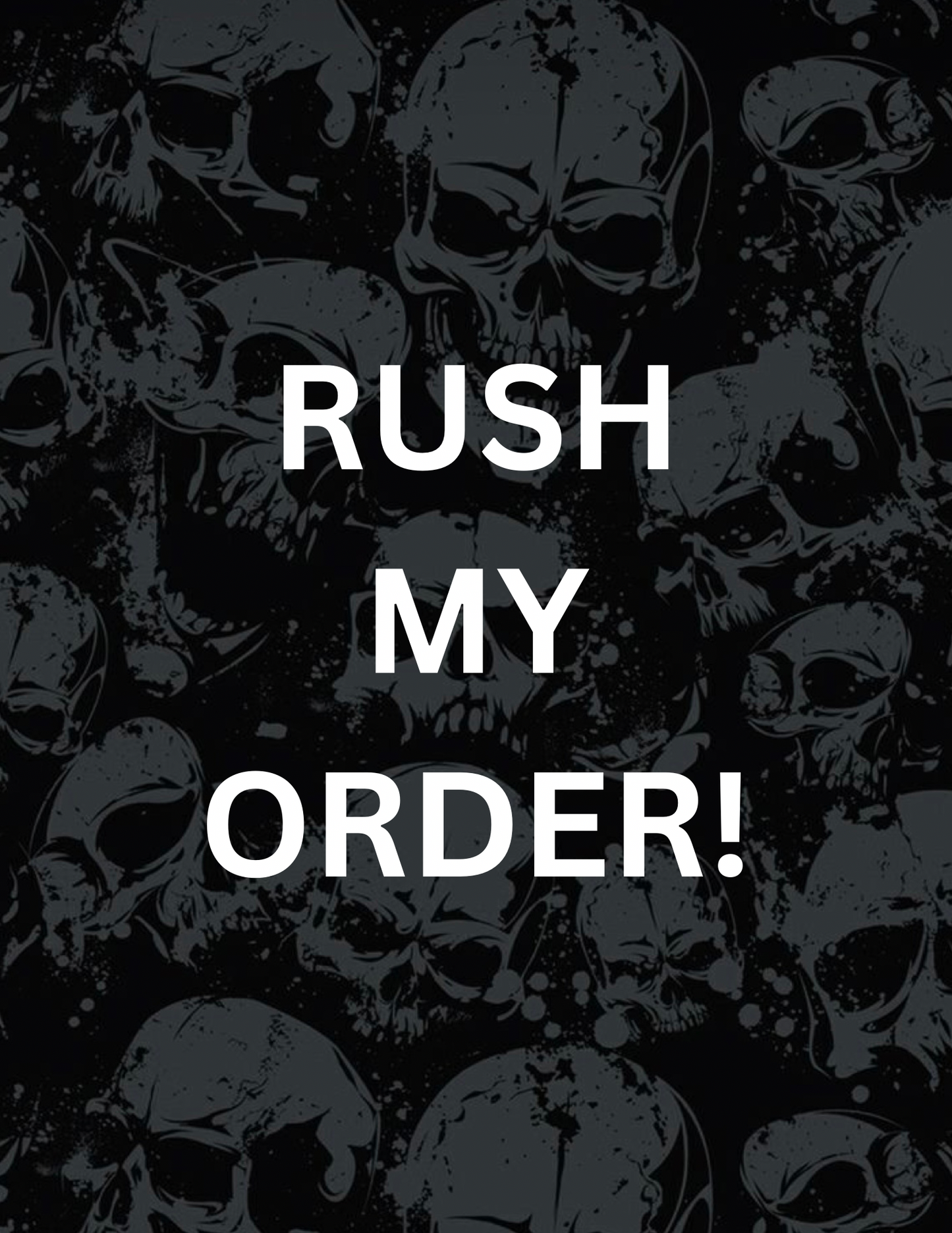 RUSH MY ORDER!